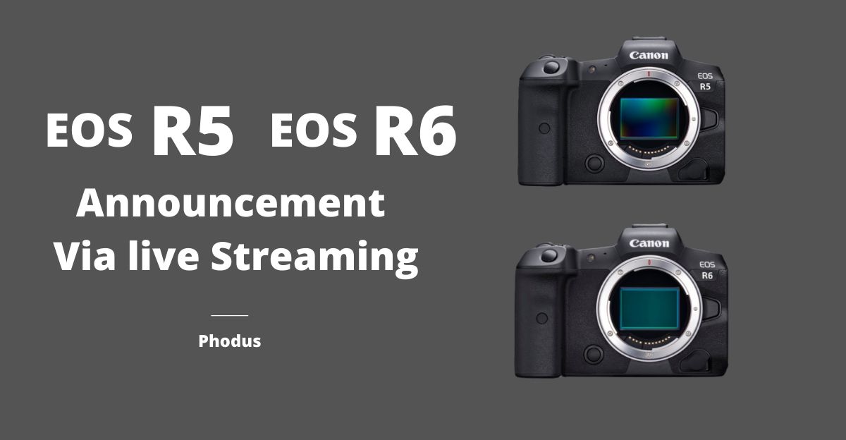 Canon R5 and R6 announcement phodus